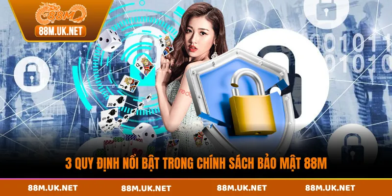 3 quy định nổi bật trong chính sách bảo mật 88M