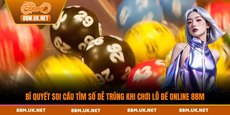 Bí quyết soi cầu tìm số dễ trúng khi chơi lô đề online 88M