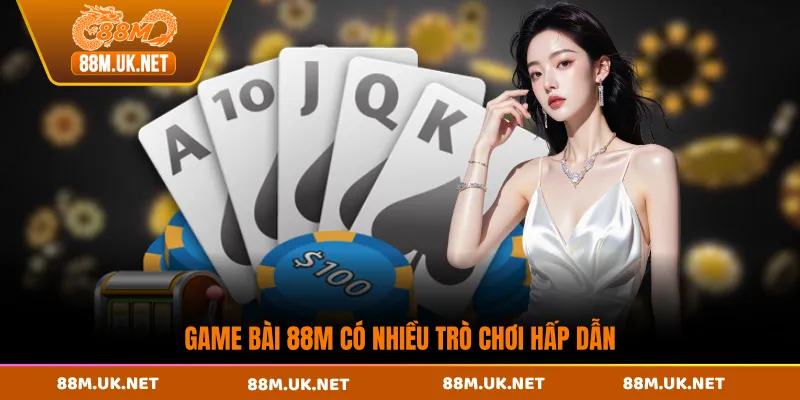 Game bài 88M có nhiều trò chơi hấp dẫn