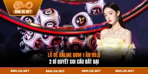 Lô Đề Online 88M 1 Ăn 99.5 - 2 Bí Quyết Soi Cầu Bất Bại