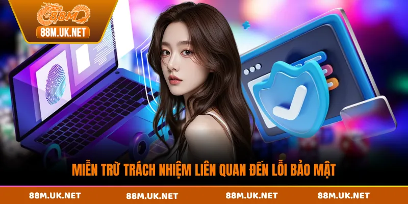 Miễn trừ trách nhiệm liên quan đến lỗi bảo mật