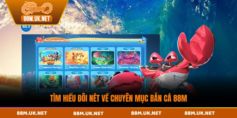 Tìm hiểu đôi nét về chuyên mục bắn cá 88M